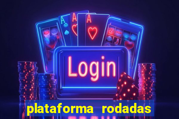 plataforma rodadas gratis sem deposito